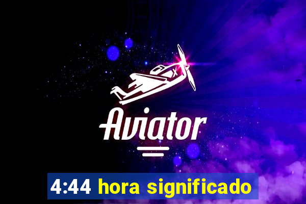 4:44 hora significado